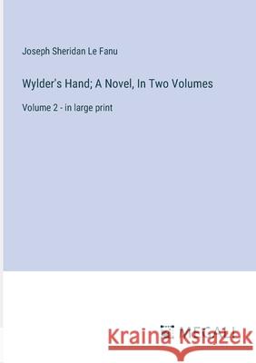 Wylder's Hand; A Novel, In Two Volumes: Volume 2 - in large print Joseph Sheridan L 9783387333954 Megali Verlag