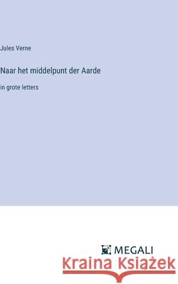 Naar het middelpunt der Aarde: in grote letters Jules Verne 9783387337709