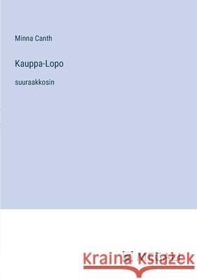 Kauppa-Lopo: suuraakkosin Minna Canth 9783387341614