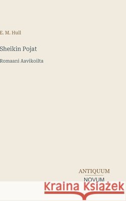 Sheikin Pojat: Romaani Aavikoilta Hull, Edith Maude 9783387403930