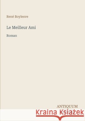 Le Meilleur Ami: Roman Ren? Boylesve 9783387414677 Antiquum Novum Verlag