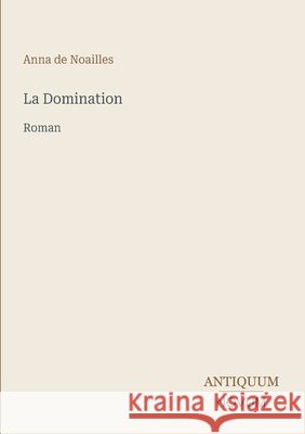 La Domination: Roman Anna De Noailles 9783387428179