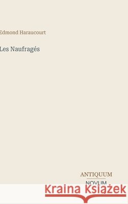 Les Naufrag?s Edmond Haraucourt 9783387435894