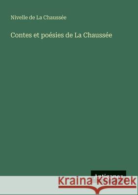 Contes et po?sies de La Chauss?e Nivelle de L 9783388032092 Antigonos Verlag