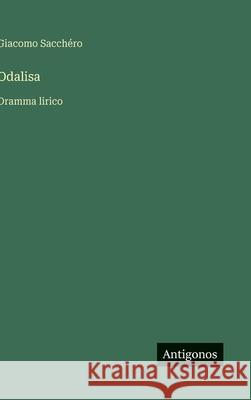 Odalisa: Dramma lirico Giacomo Sacch?ro 9783388036434