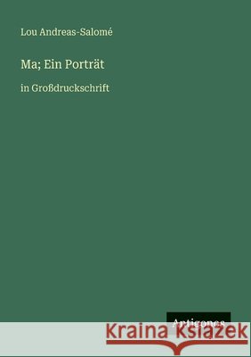Ma; Ein Portr?t: in Gro?druckschrift Lou Andreas-Salom? 9783388072906 Antigonos Verlag