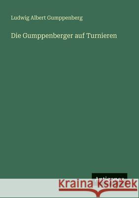 Die Gumppenberger auf Turnieren Ludwig Albert Gumppenberg 9783388469027