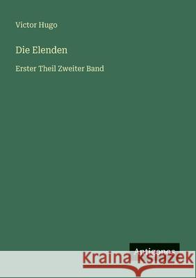 Die Elenden: Erster Theil Zweiter Band Victor Hugo 9783388469317 Antigonos Verlag