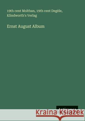 Ernst August Album 19th Cent Molthan 19th Cent Deg?le Klindworth's Verlag 9783388471433