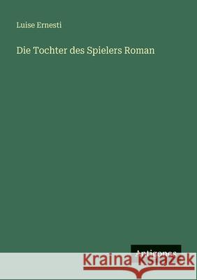 Die Tochter des Spielers Roman Luise Ernesti 9783388472669