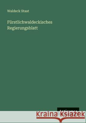 F?rstlichwaldeckisches Regierungsblatt Waldeck Staat 9783388473185