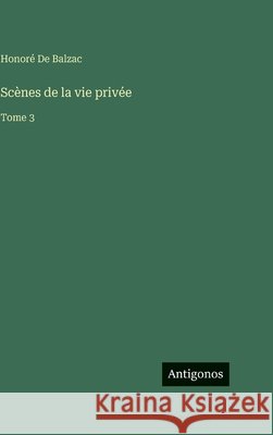 Sc?nes de la vie priv?e: Tome 3 Honor? d 9783388715414