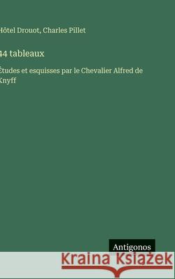 44 tableaux: ?tudes et esquisses par le Chevalier Alfred de Knyff H?tel Drouot Charles Pillet 9783388793436 Antigonos Verlag