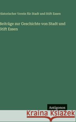 Beitr?ge zur Geschichte von Stadt und Stift Essen Hessen Historische 9783388897387