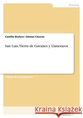 San Luis, Tierra de Gavanes y Llanerazos Castillo Biafara G?mez C?ceres 9783389038734 Grin Verlag