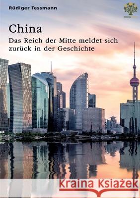 China. Das Reich der Mitte meldet sich zur?ck in der Geschichte R?diger Tessmann 9783389149850 Grin Verlag