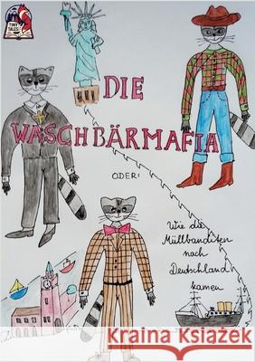 Die Waschb?rmafia: Wie die M?llbanditen nach Deutschland kamen Andrea Schmidt-K?ster 9783389156858