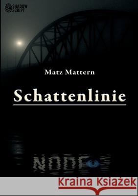Schattenlinie: Ein Technothriller Matz Mattern 9783389160831
