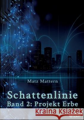 Projekt Erbe: Schattenlinie, Band 2 Matz Mattern 9783389163207