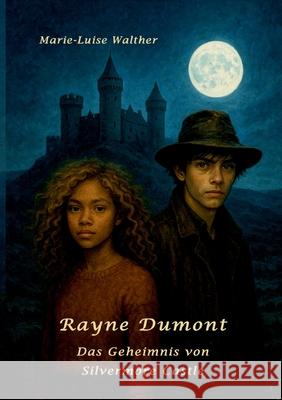 Rayne Dumont: Das Geheimnis von Silvermore Castle Marie-Luise Walther 9783389166864 Grin Verlag