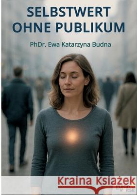 Selbstwert ohne Publikum Ewa Katarzyna Budn 9783389167731 Grin Verlag