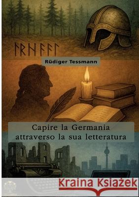 Capire la Germania attraverso la sua letteratura R?diger Tessmann 9783389167892 Grin Verlag