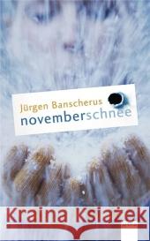 Novemberschnee : Auf der Kinder- und Jugendbuchliste SR, WDR, Radio Bremen Sommer 2002 Banscherus, Jürgen   9783401026350