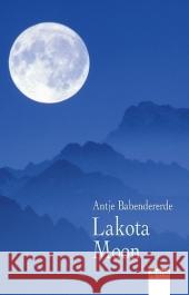 Lakota Moon : Ausgezeichnet mit dem Harzburger Eselsohr 2006 Babendererde, Antje   9783401029368