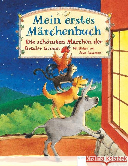 Mein erstes Märchenbuch : Die schönsten Märchen der Brüder Grimm Grimm, Jacob Grimm, Wilhelm Neuendorf, Silvio 9783401081663 Arena