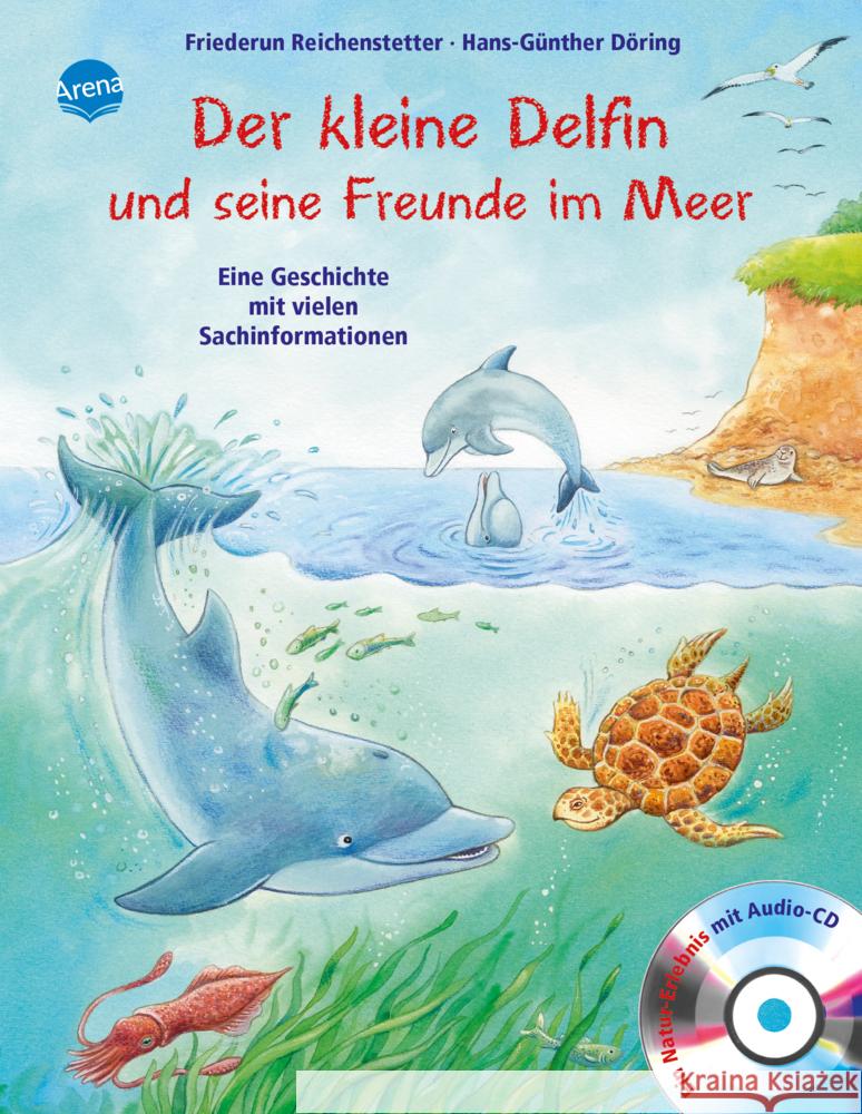 Der kleine Delfin und seine Freunde im Meer, m. Audio-CD : Eine Geschichte mit vielen Sachinformationen Reichenstetter, Friederun; Döring, Hans-Günther 9783401099712