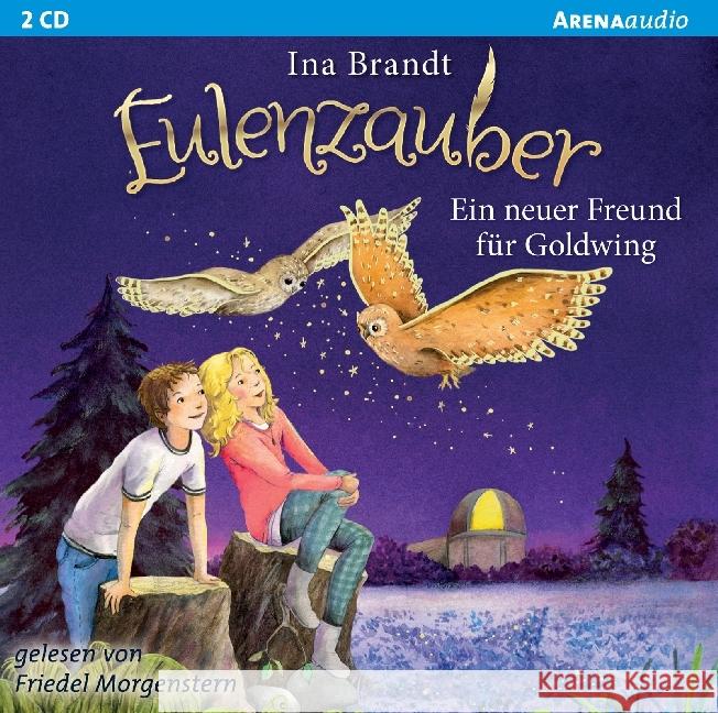 Eulenzauber - Ein neuer Freund für Goldwing, 2 Audio-CDs : Lesung Brandt, Ina 9783401240909