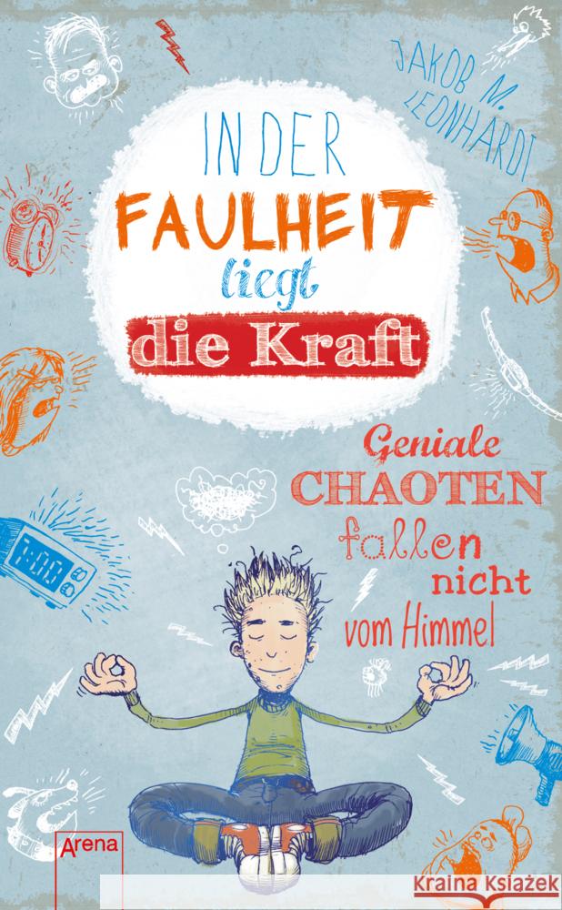 In der Faulheit liegt die Kraft : Geniale Chaoten fallen nicht vom Himmel Leonhardt, Jakob M. 9783401505510 Arena