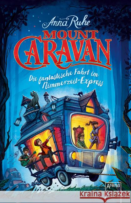 Mount Caravan : Die fantastische Fahrt im Nimmerzeit-Express Ruhe, Anna 9783401511108 Arena