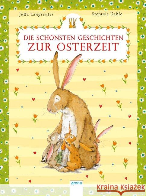 Die schönsten Geschichten zur Osterzeit Langreuter, Jutta; Frey, Jana; Carolat, Greta 9783401511382