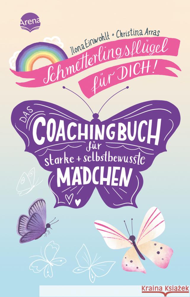 Schmetterlingsflügel für dich! Das Coachingbuch für starke und selbstbewusste Mädchen Einwohlt, Ilona, Arras, Christina 9783401512952 Arena