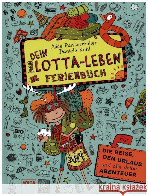 Dein Lotta-Leben, Ferienbuch : Für die Reise, den Urlaub und alle deine Abenteuer Pantermüller, Alice 9783401600000