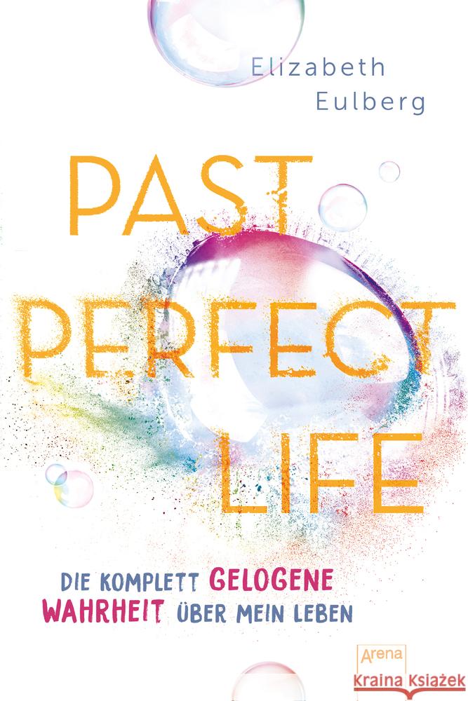 Past Perfect Life. Die komplett gelogene Wahrheit über mein Leben Eulberg, Elizabeth 9783401605821