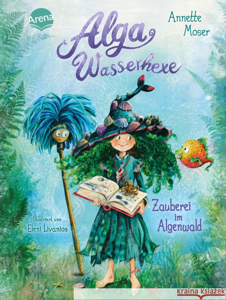 Alga Wasserhexe (1). Zauberei im Algenwald Moser, Annette 9783401607214 Arena