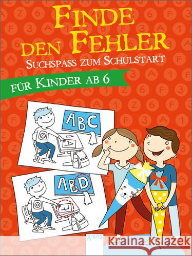 Suchspaß zum Schulstart - Finde den Fehler : Für Kinder ab 6 Jahren Greune, Mascha 9783401705187 Arena