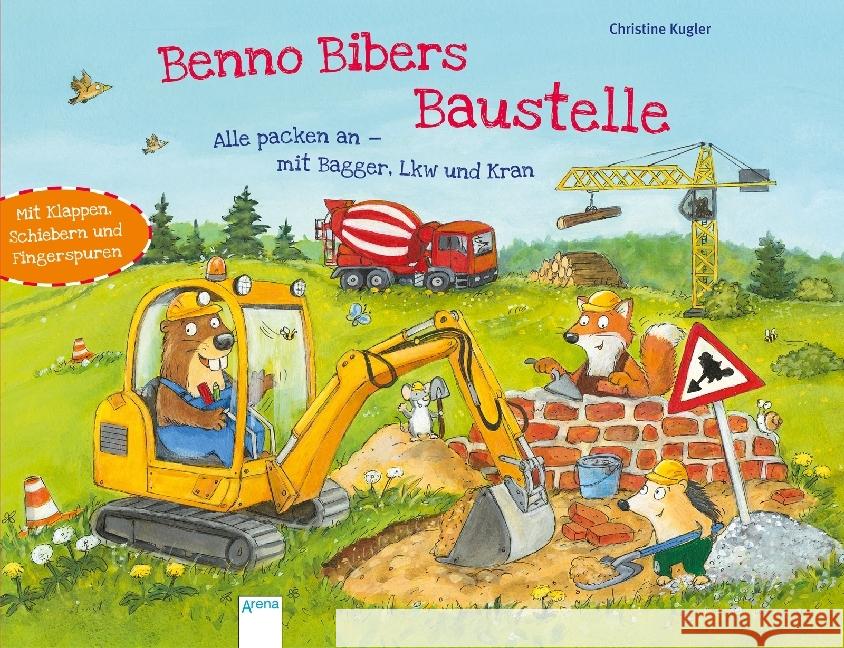 Benno Bibers Baustelle. Alle packen an, mit Bagger, LKW und Kran : Mit Klappen, Schiebern und Fingerspuren Kugler, Christine 9783401710198