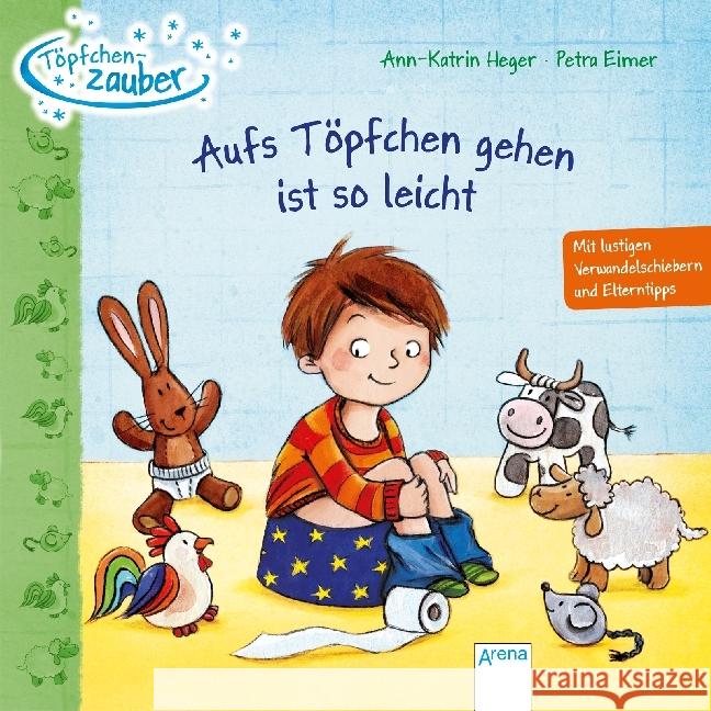 Töpfchenzauber. Aufs Töpfchen gehen ist so leicht : Mit lustigen Verwandelschiebern und Elterntipps Heger, Ann-Katrin 9783401710433 Arena