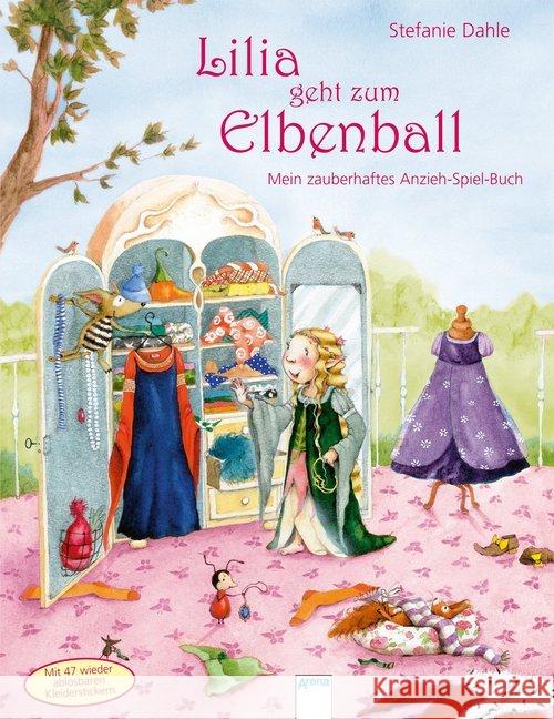 Lilia, die kleine Elbenprinzessin. Lilia geht zum Elbenball : Mein zauberhaftes Anzieh-Spiel-Buch. Mit 47 wieder ablösbaren Stickern Dahle, Stefanie 9783401710440