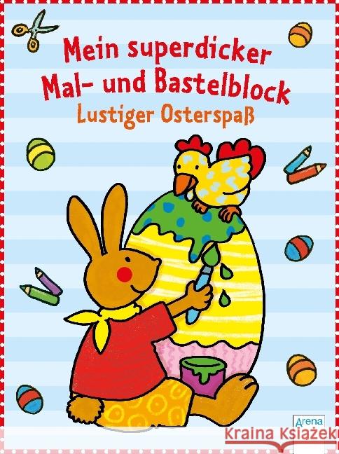 Mein superdicker Mal- und Bastelblock. Lustiger Osterspaß Beurenmeister, Corina 9783401712222 Arena