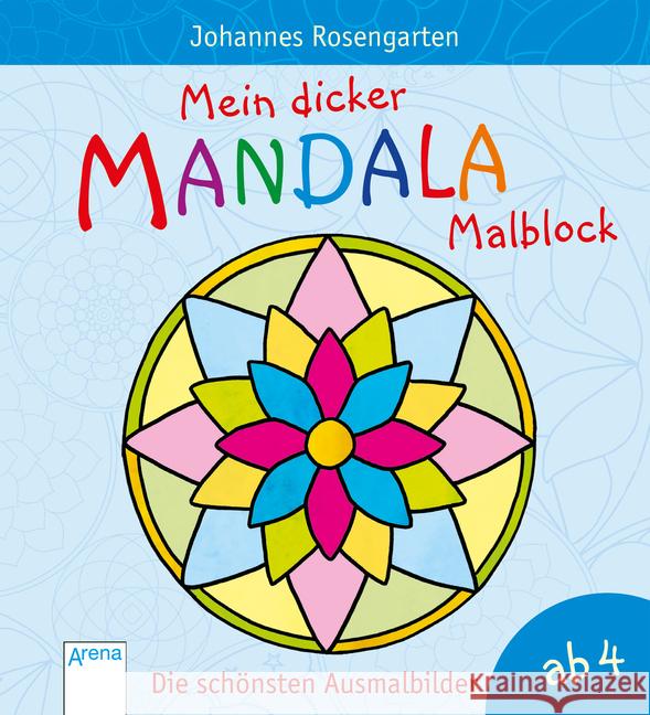 Mein dicker Mandala-Malblock - Die schönsten Ausmalbilder Rosengarten, Johannes 9783401712680