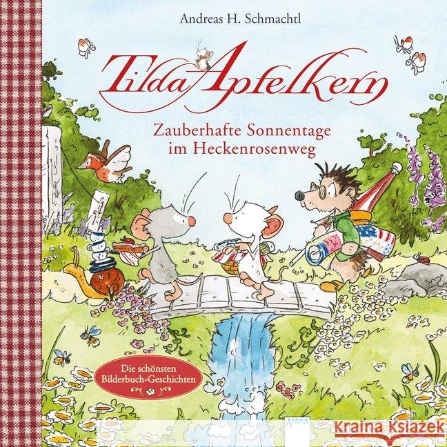 Tilda Apfelkern - Zauberhafte Sonnentage im Heckenrosenweg : Die schönsten Bilderbuch-Geschichten Schmachtl, Andreas H. 9783401715278 Arena