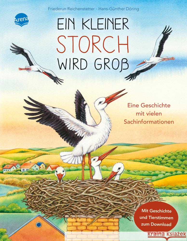 Ein kleiner Storch wird groß. Eine Geschichte mit vielen Sachinformationen Reichenstetter, Friederun 9783401716022 Arena