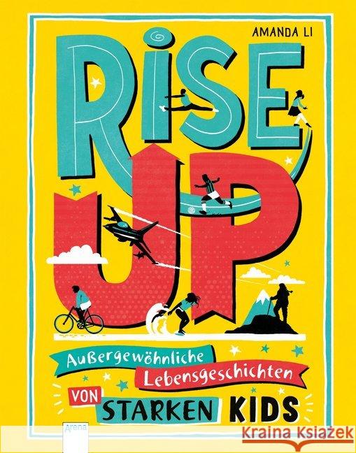 Rise up! : Außergewöhnliche Lebensgeschichten von starken Kids Li, Amanda 9783401716459