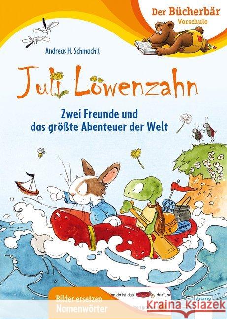 Juli Löwenzahn. Zwei Freunde und das größte Abenteuer der Welt : Bilder ersetzen Namenwörter Schmachtl, Andreas H. 9783401716497