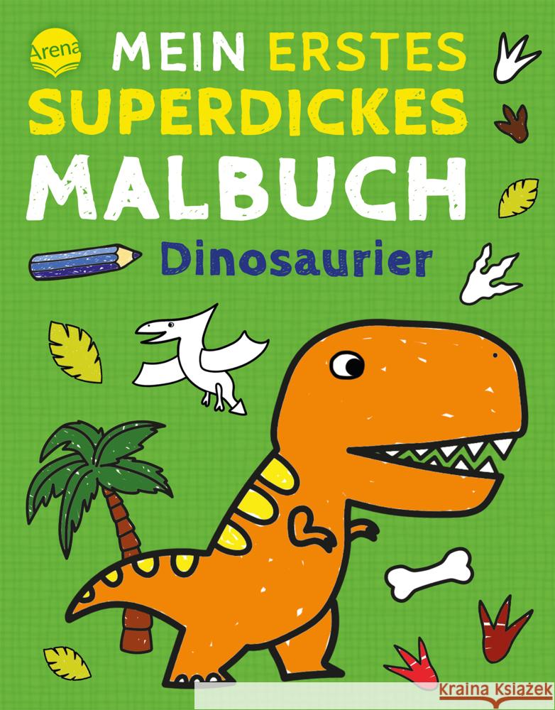 Mein erstes superdickes Malbuch. Dinosaurier Baldwin, Hannah 9783401718279 Arena