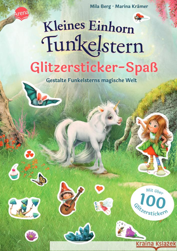 Kleines Einhorn Funkelstern. Glitzersticker-Spaß. Gestalte Funkelsterns magische Welt Berg, Mila 9783401719443 Arena